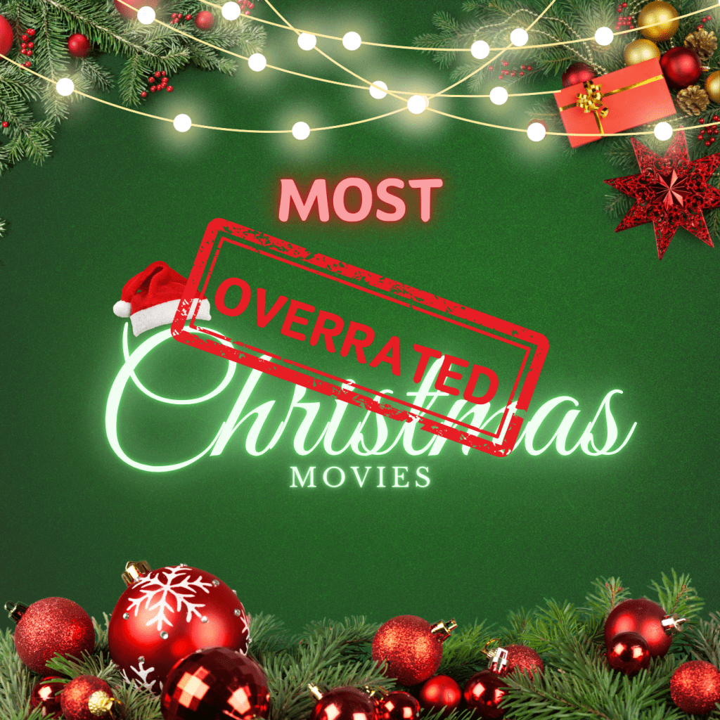 The Most Overrated Christmas Movies: A Closer&nbsp;Look